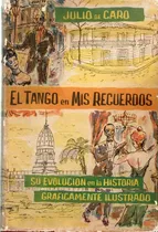 Comprar Tango En Mis Recuerdos Su Evolución Histórica Julio De Caro