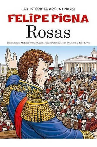 Rosas (coleccion La Historieta Argentina Tomo 8) - Pigna Fe