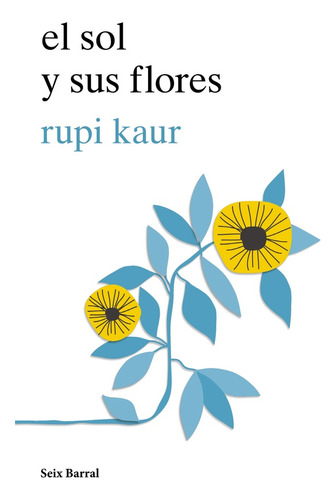 Sol Y Sus Flores, El - Rupi Kaur