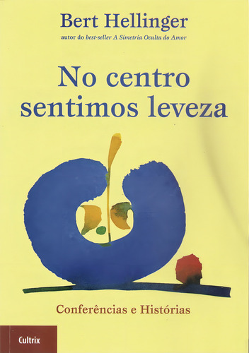 No Centro Sentimos Leveza, De Bert Hellinger. Editora Cultrix Em Português