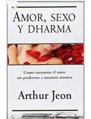 Amor Sexo Y Dharma