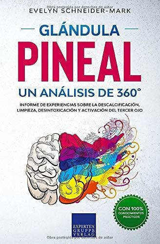 Glandula Pineal - Un Analisis De 360* Reporte De Campo Sobr, De Schneider-mark, Evelyn. Editorial Expertengruppe Verlag, Tapa Blanda En Español, 2020