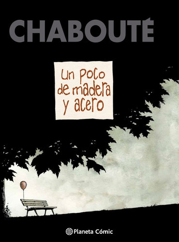 Un Poco De Madera Y Acero (novela Grãâ¡fica), De Chabouté. Editorial Planeta Cómic, Tapa Dura En Español