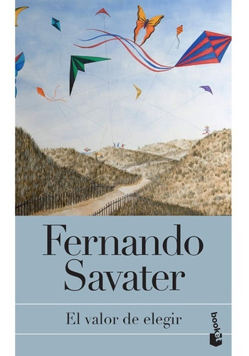 El Valor De Elegir. Fernando Savater