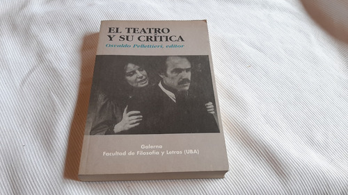 El Teatro Y Su Critica Osvaldo Pellettieri Galerna  