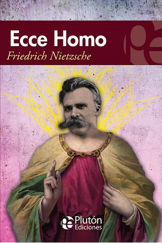 Ecce Homo - Friedrich Nietzche