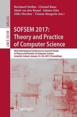 Sofsem 2017: Theory And Practice Of Computer Science - Be...