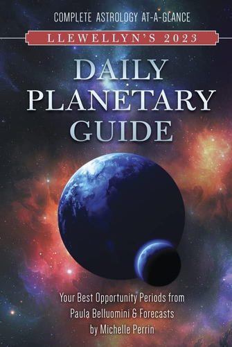 Llewellyns 2023 Guía Planetaria Diaria: Astrología Completa