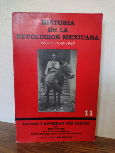 Historia De La Revolución Mexicana 11 1924 1928 Estado Y So 