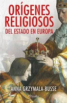 Comprar Origenes Religiosos Del Estado En Europa, De Grzymala Busseanna. Editorial Pinolia, Tapa Blanda En Español \u002F Castellano, 2024