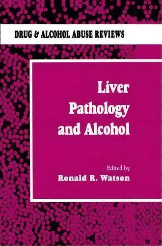 comprar Liver Pathology And Alcohol, De Roland R. Watson. Editorial Humana Press Inc, Tapa Dura En Inglés