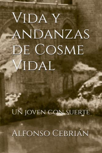 Vida Y Andanzas De Cosme Vidal: Un Joven Con Suerte