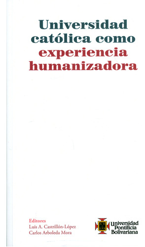 Universidad Católica Como Experiencia Humanizadora ( Libro