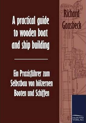 Libro A Practical Guide To Wooden Boat And Ship Building ...