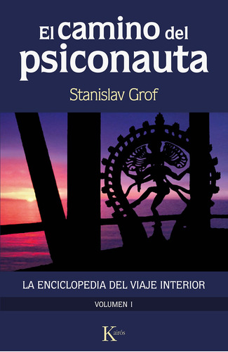 El camino del psiconauta (Vol. I): La enciclopedia del viaje interior, de Grof, Stanislav. Editorial Kairos, tapa blanda en español, 2022