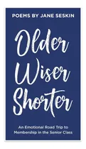 Comprar Libro: Más Viejo, Más Sabio, Más Corto: Un Emotivo Viaje Por
