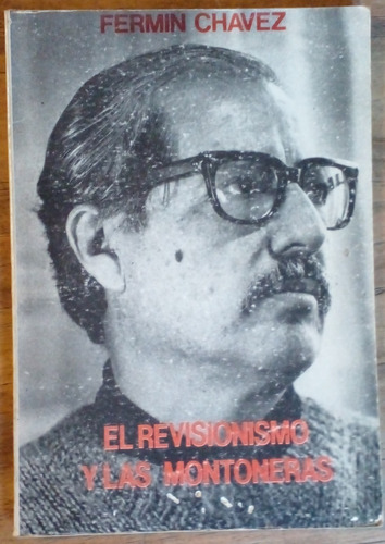 El Revisionismo Y Las Montoneras. Fermin Chávez.