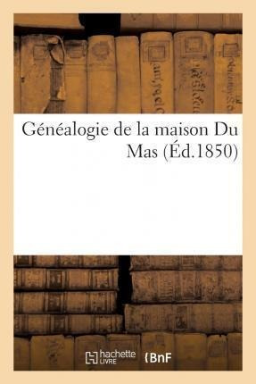 Genealogie De La Maison Du Mas - Sans Auteur