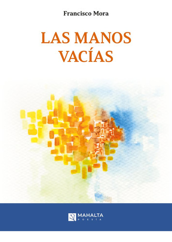 Libro Las Manos Vacã­as - Mora, Francisco