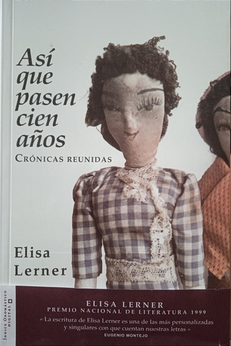 Así Que Pasen Cien Años (crónicas Reunidas) / Elisa Lerner