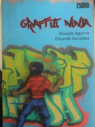 Grafitti Ninja. Aguirre-gonzalez. Zona Libre. Belgrano