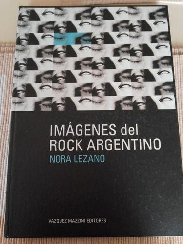 Imágenes Del Rock Argentino. Nora Lezano. Numerado Y Firmado