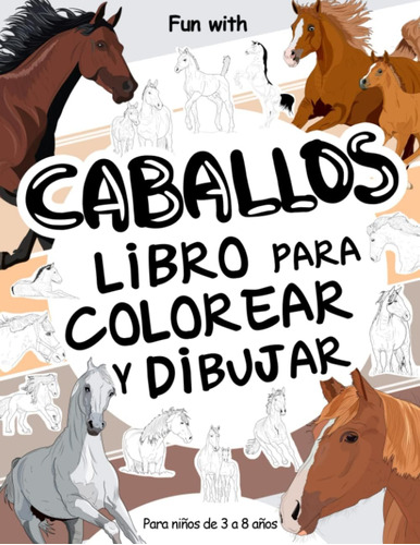 Libro: Caballos Libro Para Colorear Y Dibujar Para Niños De