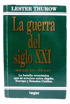 Comprar Lester Thurow - La Guerra Del Siglo Xxi - (1996)