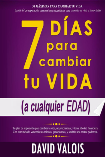 Libro: 7 Días Para Cambiar Tu Vida -sin Dinero Ni La Guía Tu