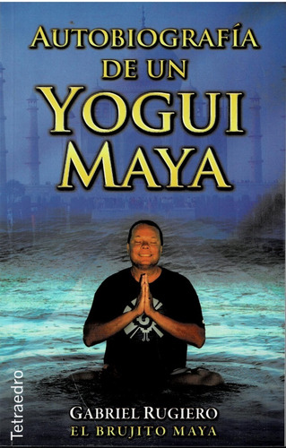Autobiografia De Un Yogui Maya - Gabriel Rugiero - Kier