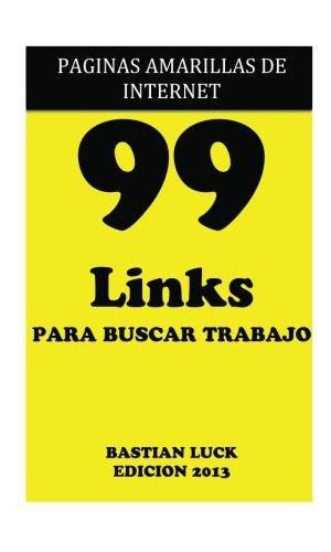 99 Links Para Buscar Trabajo: Paginas Amarillas De Internet: