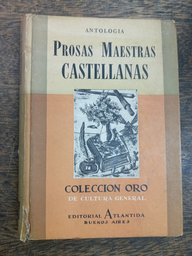 Prosas Maestras Castellanas * Antologia * Atlantida 1952 *