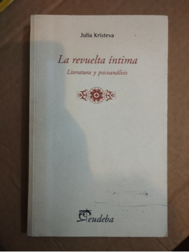 La Revuelta Íntima Julia Kristeva  Eudeba 