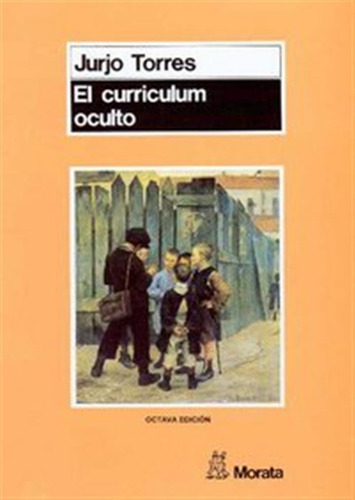 El Currículum Oculto - Torres Santomé, Jurjo