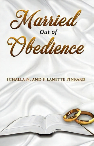Married Out Of Obedience, De T'challa N And P Lanette Pinkard. Editorial Createspace Independent Publishing Platform, Tapa Blanda En Inglés