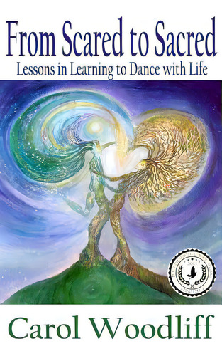 From Scared To Sacred: Lessons In Learning To Dance With Life, De Woodliff, Carol. Editorial Lightning Source Inc, Tapa Blanda En Inglés