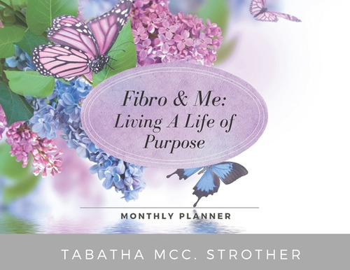 Fibro & Me: Living A Life Of Purpose, De Strother, Tabatha Mcc. Editorial Lightning Source Inc, Tapa Blanda En Inglés