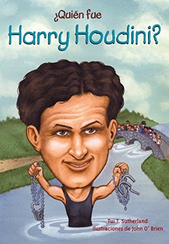 Quien Fue Harry Houdini? (quien Fue? / Who Was?), De Tui T. Sutherland. Editorial Santillana Usa, Tapa Blanda En Español, 2016