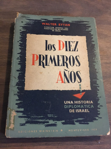 Los Diez Primeros Años - Una Historia Diplomática De Israel