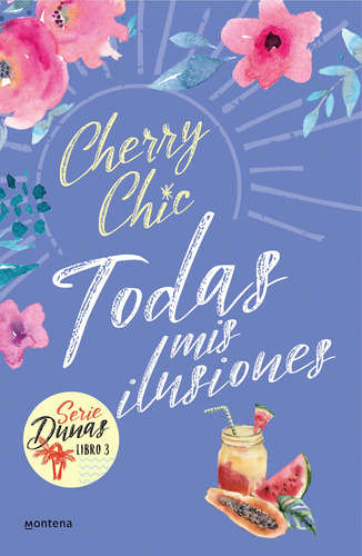 Todas Mis Ilusiones (dunas 3) - Cherry, Chic