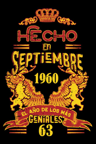 Hecho En Septiembre 1960 El Año De Los Más Geniales: 63 Aniv
