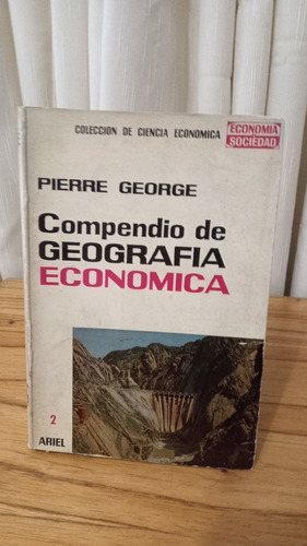 Compendio De Geografía Económica - Pierre George