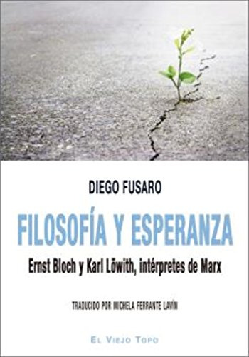 Filosofía Y Esperanza : Ernst Bloch Y Karl Löwith, Intérpret