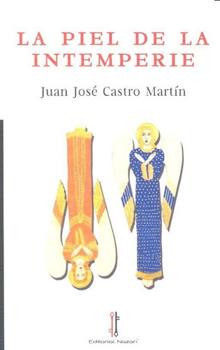 La piel de la intemperie, de Castro Martín, Juan José. Editorial Nazarí S.L., tapa blanda en español