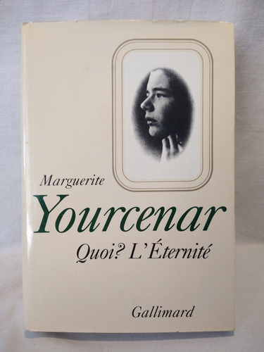 Quoi? L' Eternité - Marguerite Yourcenar - Gallimard - B 