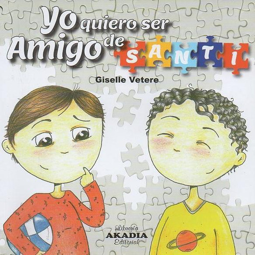 Yo Quiero Ser Amigo De Santi - Vetere - Akadia