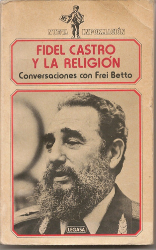 Fidel Castro Y La Religión - Conversaciones Con Frei Betto