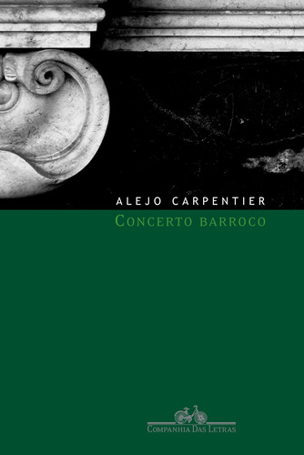 Concerto barroco, de Carpentier, Alejo. Editora Schwarcz SA, capa mole em português, 2008