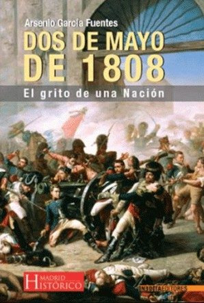 Dos De Mayo De 1808 - El Grito De Una Nación