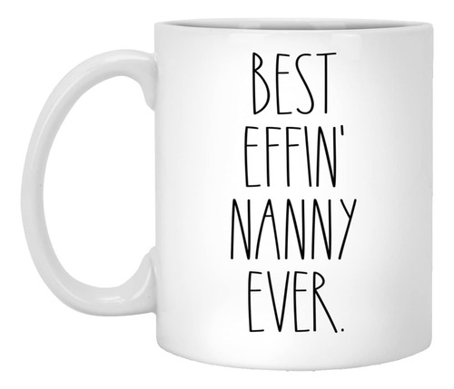 Nanny - Taza De Café Best Effin Nanny Ever - Estilo Nanny Ra